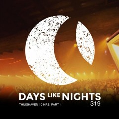 DAYS Like NIGHTS 319 - Thuishaven 10HRS Part 1