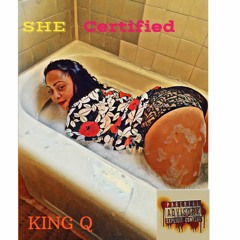 KingQ - She Certified Ft Torena James