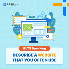 PREP.VN | Topic The Internet and Communication | IELTS Speaking Part 3