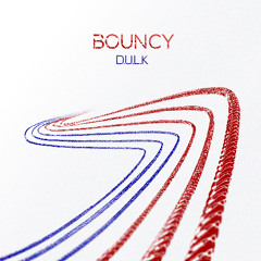 Bouncy - D.U.L.K