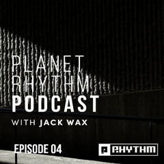 Planet Rhythm Podcast Episode #04 - February 2025 by Jack Wax