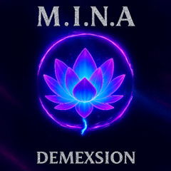 DEMEXSION - M. I. N. A.