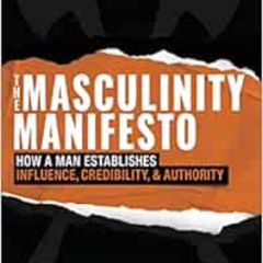 Read EPUB 📫 The Masculinity Manifesto: How a Man Establishes Influence, Credibility