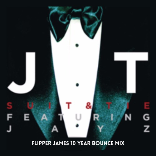 Suit & Tie (Flipper James 10 Year Bounce Mix)