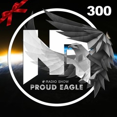 Nelver - Proud Eagle Radio Show #300 @ ANNIVERSARY (26-02-2020)