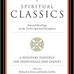View [PDF EBOOK EPUB KINDLE] Spiritual Classics: Selected Readings on the Twelve Spiritual Disciplin