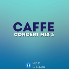 CAFFE CONCERT 3 - DJ COSMIN .MP3