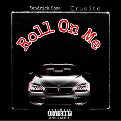Roll On Me Ft. Cruzito