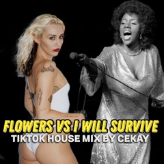 FLOWERS vs I WILL SURVIVE (TIKTOK MASHUP) CEKAY HOUSE REMIX - Long Version