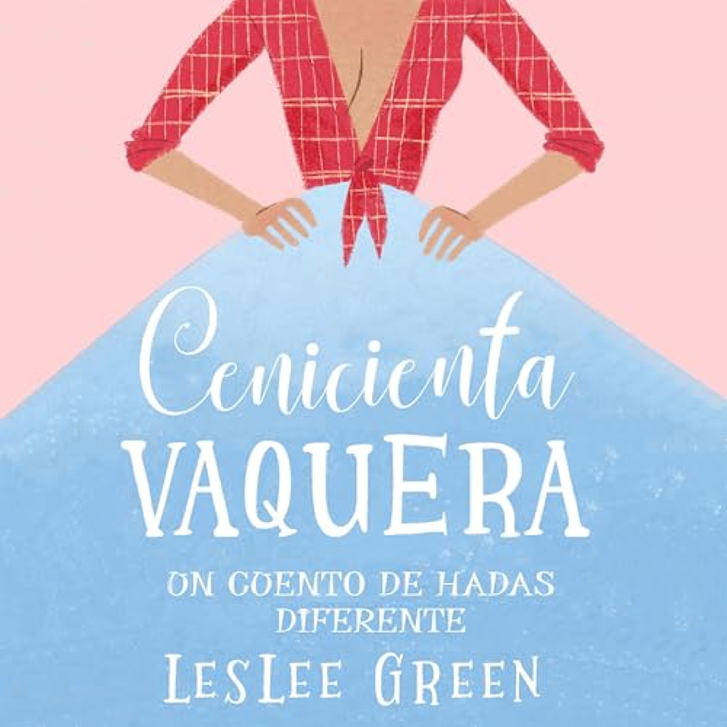 Cenicienta Vaquera: Un Cuento de Hadas Diferente [Cowgirl Cinderella: A Different Fairy Tale] (Audiolibro) | Prueba Gratis