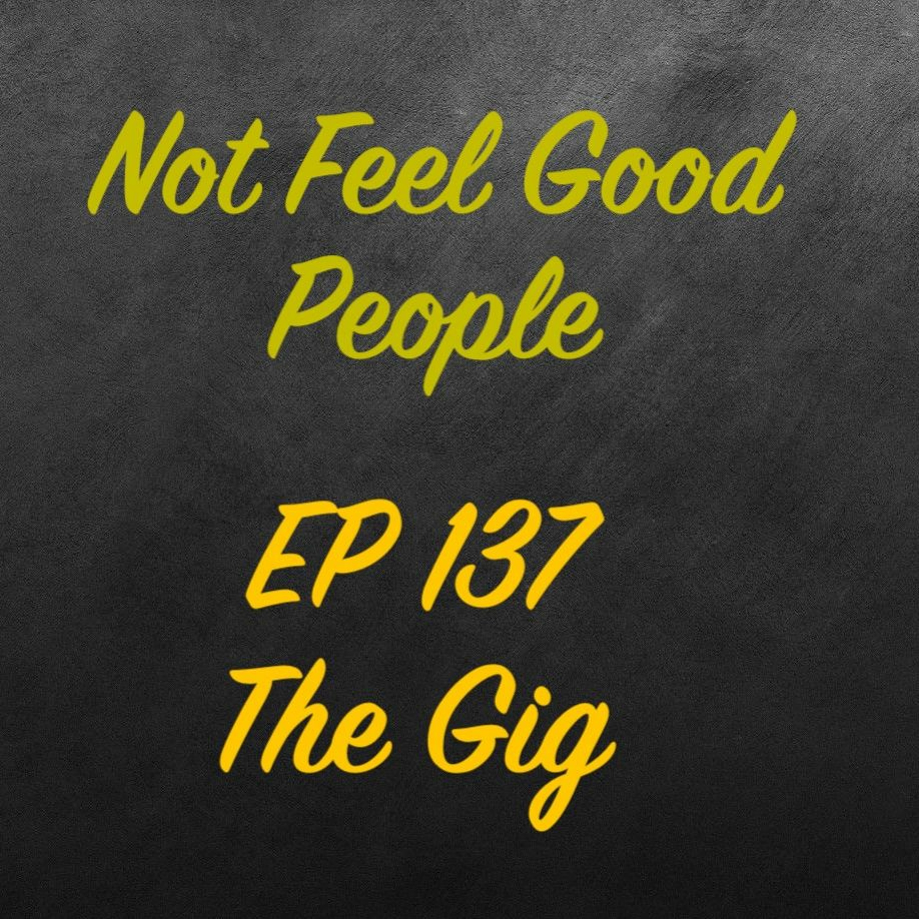 EP 137 - The Gig episode artwork