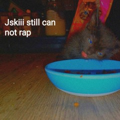 Jskiii - Jskiii still can not rap