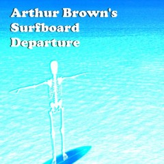 Arthur Brown's Surfboard Departure