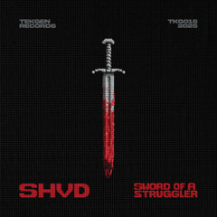 SHVD - Sword of a Struggler (Original Mix) [FREE DOWNLOAD]