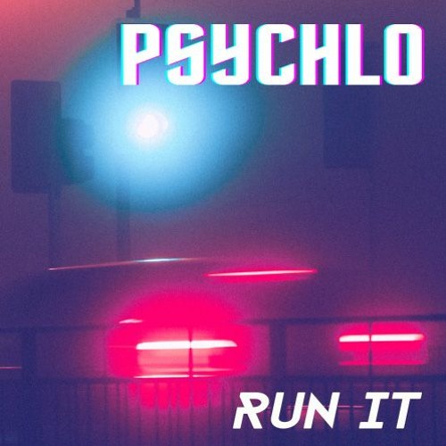 Psychlo - RUN IT (Free DL)