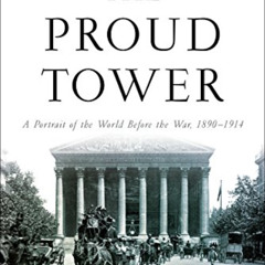 [READ] KINDLE ✉️ The Proud Tower A Portrait of the World Before the War 1890 1914 by