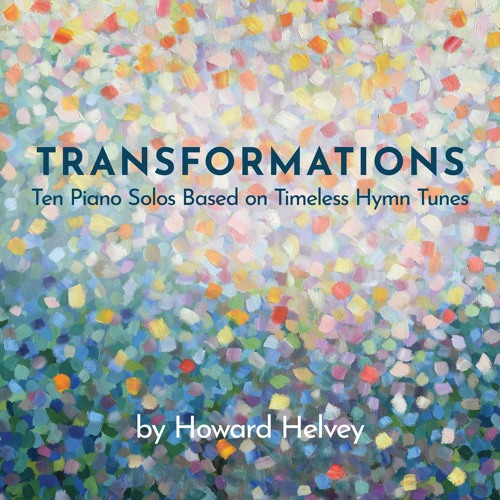 Transformations (Piano Solo Hymns) Samples - Howard Helvey
