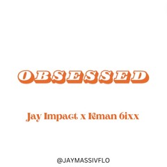 Jay Impact x Kman 6ixx - Obsessed with Amapiano #MassivFlo Remix