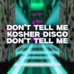 Don't Tell Me - Kosher Disco [Hot Body Records]