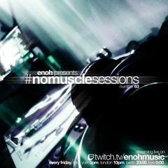 #nomusclesessions No. 63 presented by Enoh