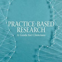 View PDF 💞 Practice-Based Research: A Guide for Clinicians by  R. Trent Codd  III EP