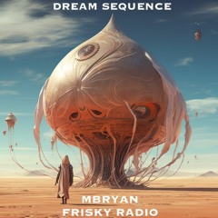 Dream Sequence - June 2023 - MBryan