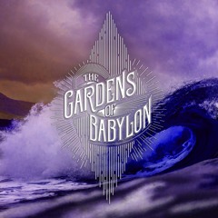 The Gardens of Babylon - The Isolation Diaries