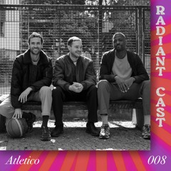 Radiant Cast 008 - Atletico