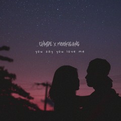 Chyde, Mookigang - you say you love me