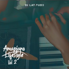 Amapiano Lifestyle Vol 2 [Extended Version]