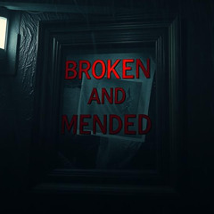 Broken and Mended