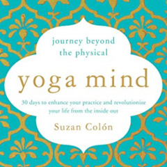 [READ] EBOOK 📔 Yoga Mind: Journey Beyond the Physical, 30 Days to Enhance your Pract