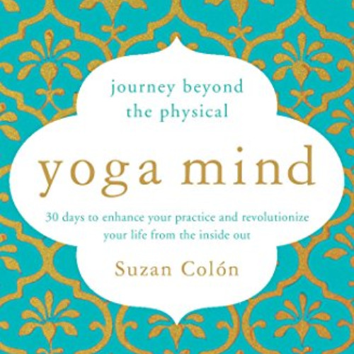 View EPUB 📋 Yoga Mind: Journey Beyond the Physical, 30 Days to Enhance your Practice