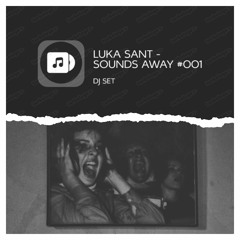 LUKA SANT - SOUNDS AWAY #001