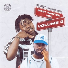 DJ JUICY MOST WANTED MIX VOLUME 2 ( DJ JUICY X MC SHORT DADDY )