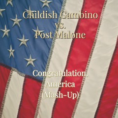Childish Gambino & Post Malone - Congratulation, America (Mash-Up)
