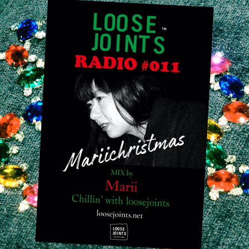 loosejoints RADIO #011 “Mariichristmas ” MIX by  Marii