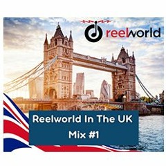 NEW: Reelworld In The UK Mix #1 - 04 08 23