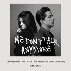 Charlie Puth - We Don't Talk Anymore (feat. Vicetone) (L2K Remix)