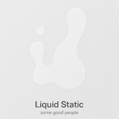 liquid static
