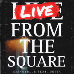 Live From The Square (feat. Detta)