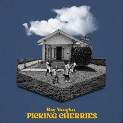Ray Vaughn - Picking Cherries