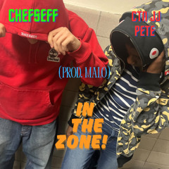 ChefSeff (Feat.CTN JJ Pete) In The Zone (Prod.Malo)