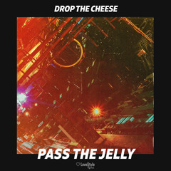 Drop The Cheese - Pass The Jelly