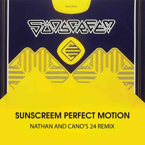 Sunscreem - Perfect Motion (Nathan And Cano's '24 Remix Radio Edit)