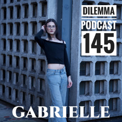 Gabrielle Dilemma Podcast 145
