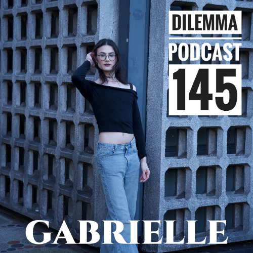 Gabrielle Dilemma Podcast 145