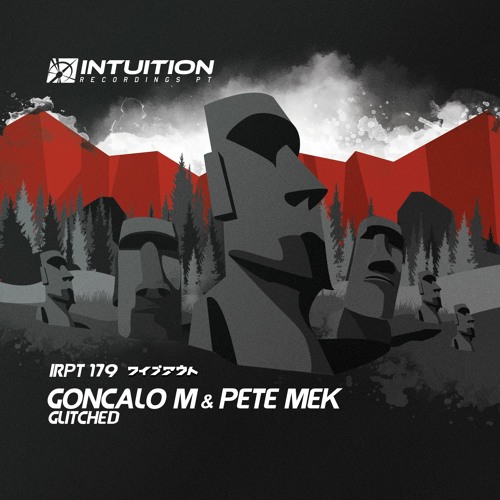 GONCALO M & PETE MEK - Glitched - Intuition Recordings Pt