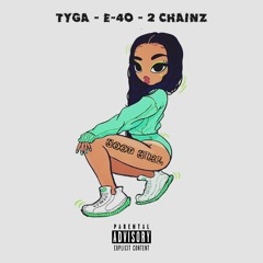 Tyga ft. E-40 & 2 Chainz - Good Girl