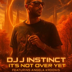 Dj J Instinct - It’s Not Over Yet Feat. Anglea Kroonis